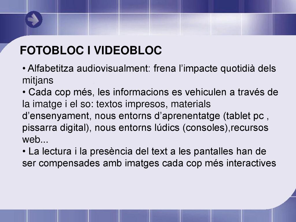 FOTOBLOC I VIDEOBLOC Alfabetitza audiovisualment: frena l’impacte quotidià dels mitjans.