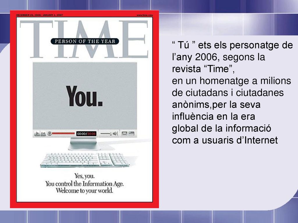 Tú ets els personatge de l’any 2006, segons la revista Time ,