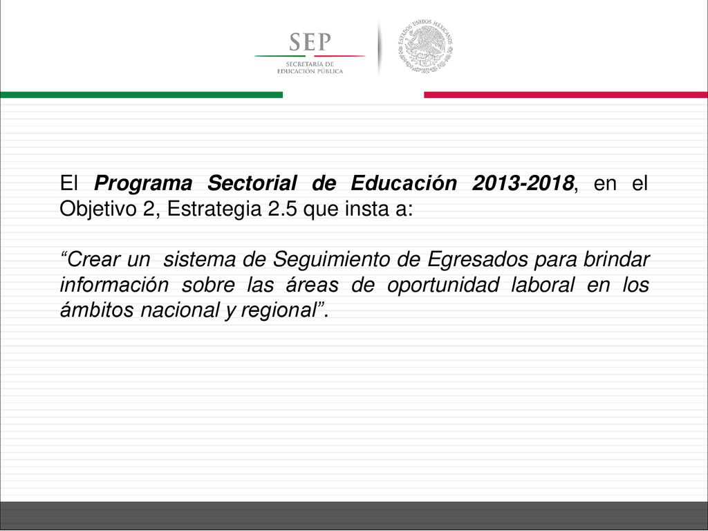 El Programa Sectorial de Educación , en el Objetivo 2, Estrategia 2.5 que insta a: