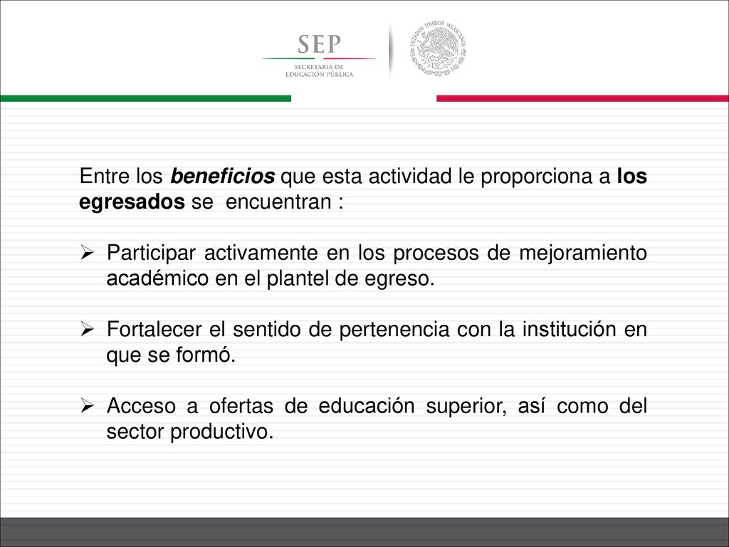 Entre los beneficios que esta actividad le proporciona a los egresados se encuentran :