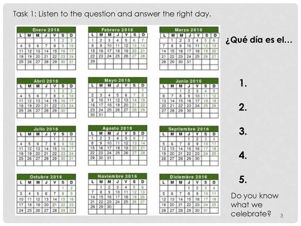 Task 1: Listen to the question and answer the right day.