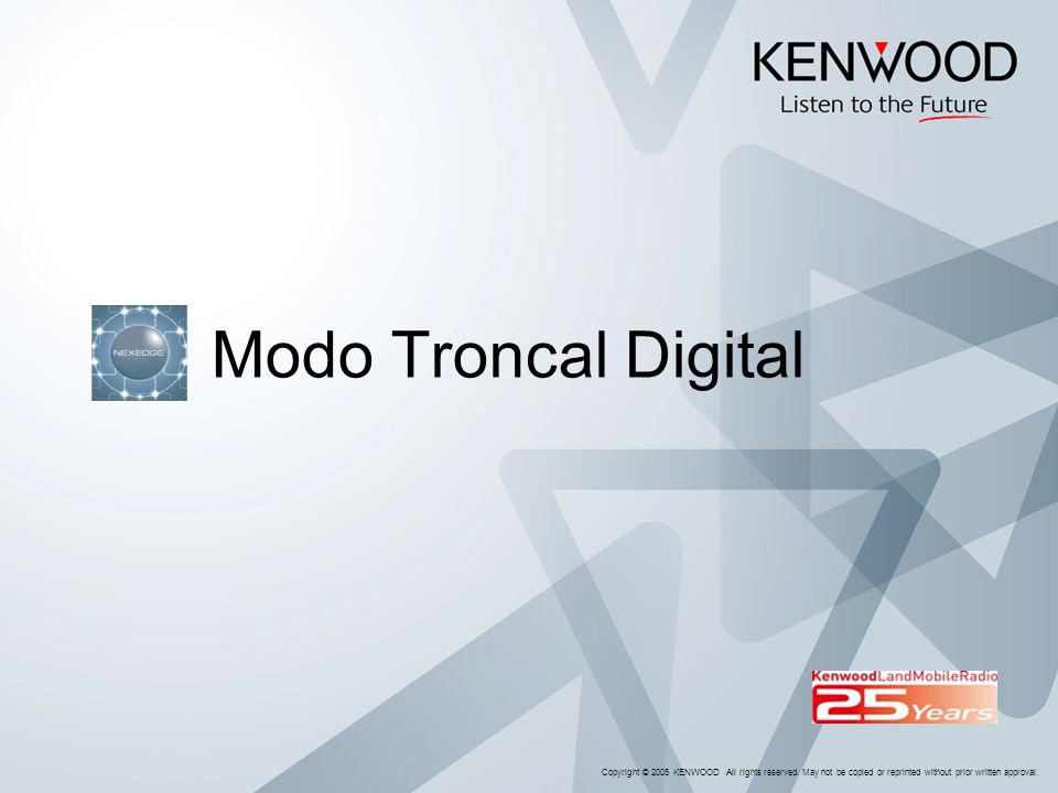 Modo Troncal Digital Copyright © 2005 KENWOOD All rights reserved.