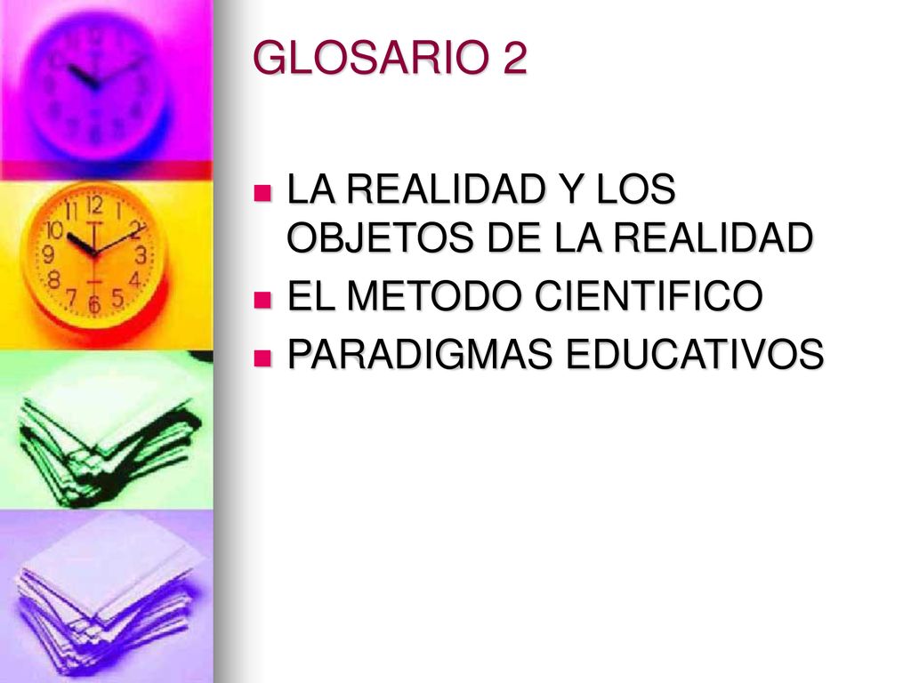 GLOSARIO 2 LA REALIDAD Y LOS OBJETOS DE LA REALIDAD