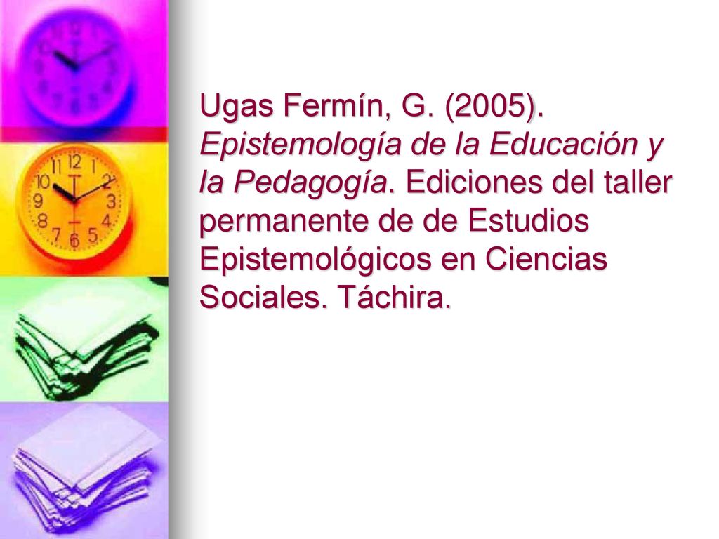 Ugas Fermín, G. (2005). Epistemología de la Educación y la Pedagogía