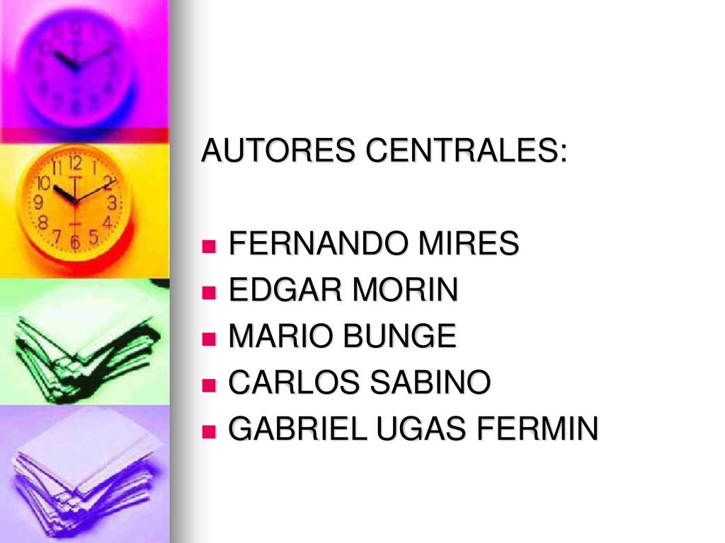 AUTORES CENTRALES: FERNANDO MIRES EDGAR MORIN MARIO BUNGE CARLOS SABINO GABRIEL UGAS FERMIN