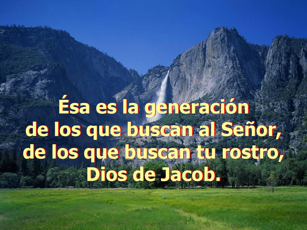 de los que buscan al Señor, de los que buscan tu rostro,