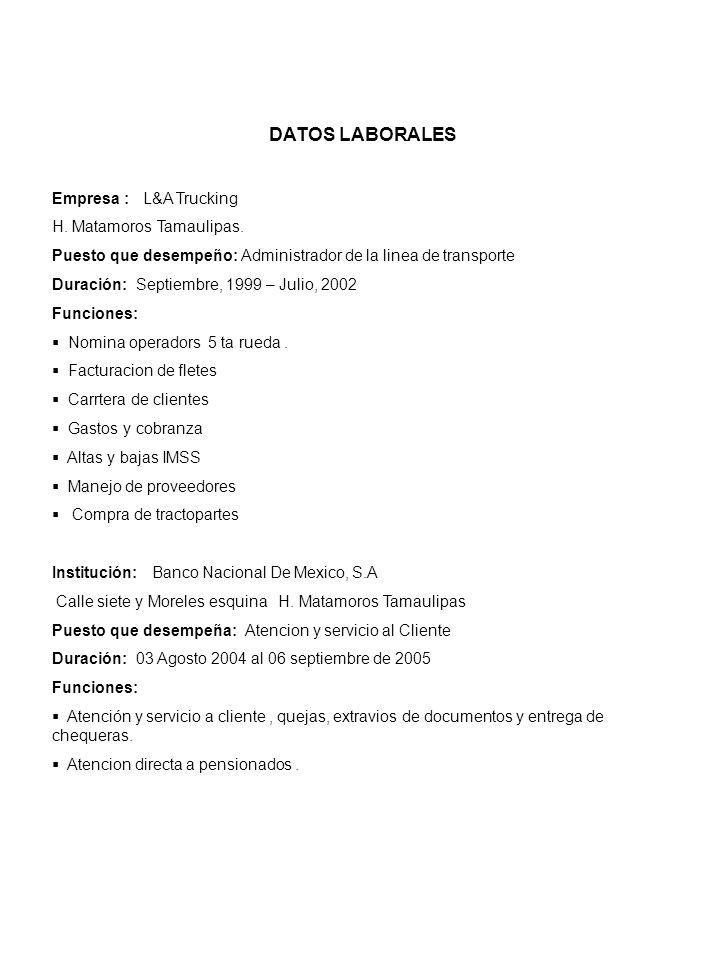 DATOS LABORALES Empresa : L&A Trucking H. Matamoros Tamaulipas.