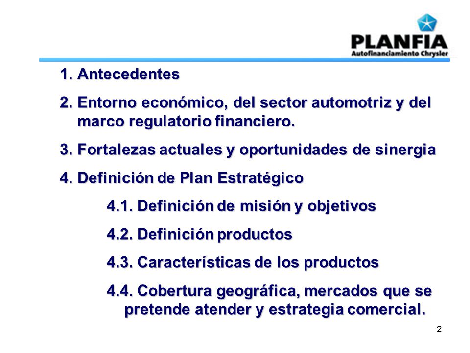Antecedentes Entorno económico, del sector automotriz y del marco regulatorio financiero. Fortalezas actuales y oportunidades de sinergia.
