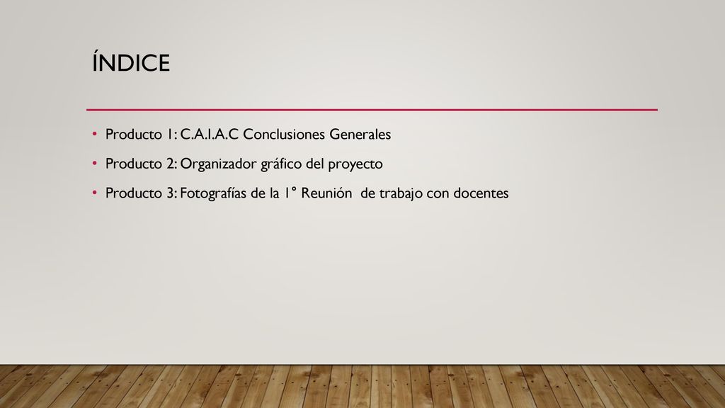 índice Producto 1: C.A.I.A.C Conclusiones Generales