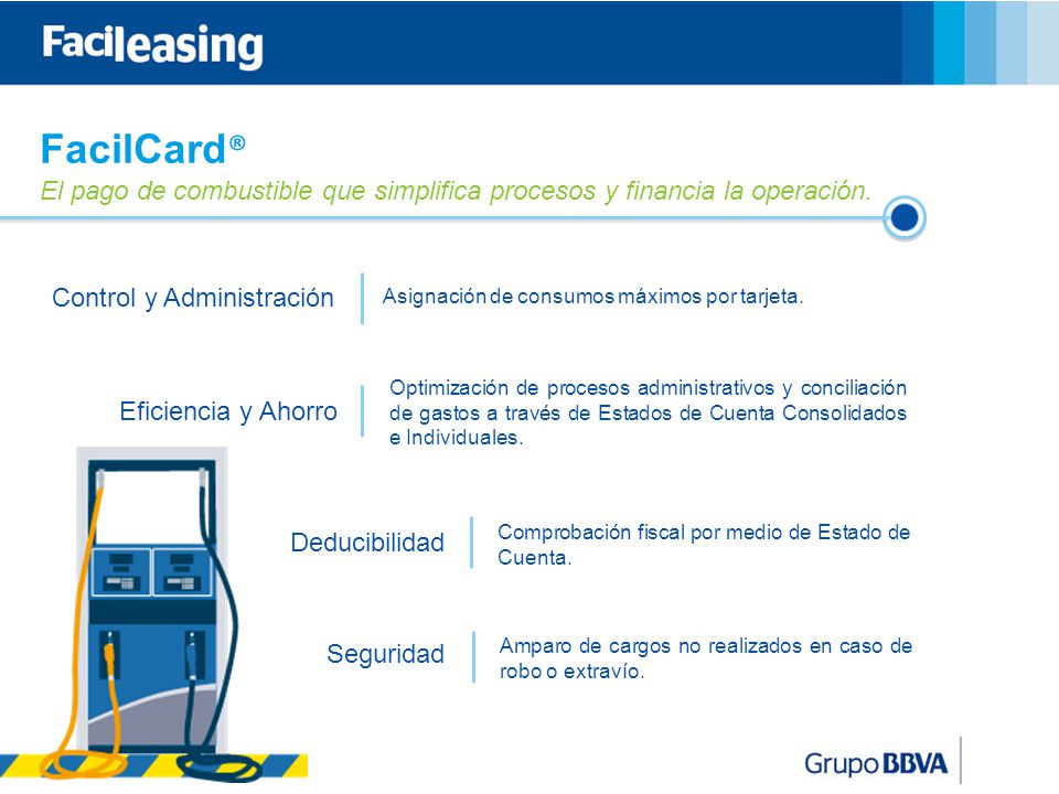 FacilCard® El pago de combustible que simplifica procesos y financia la operación. Control y Administración.
