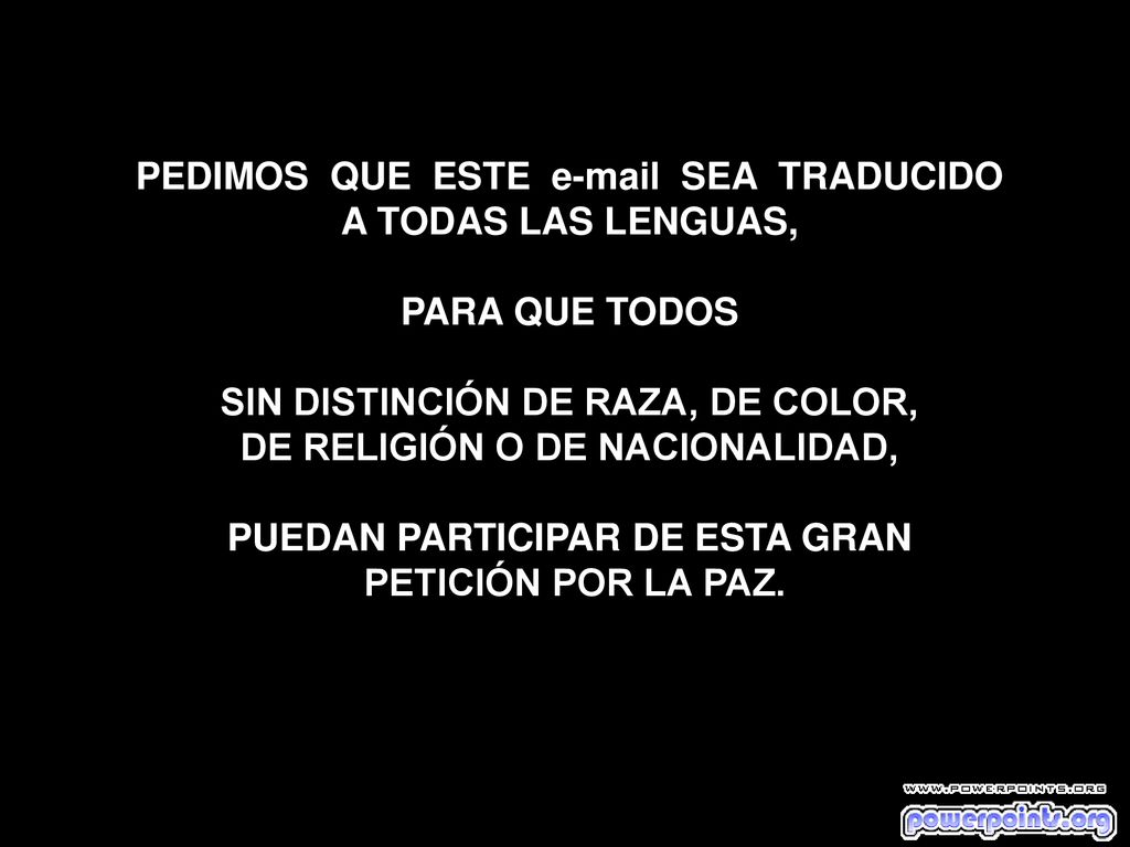 PEDIMOS QUE ESTE  SEA TRADUCIDO A TODAS LAS LENGUAS,