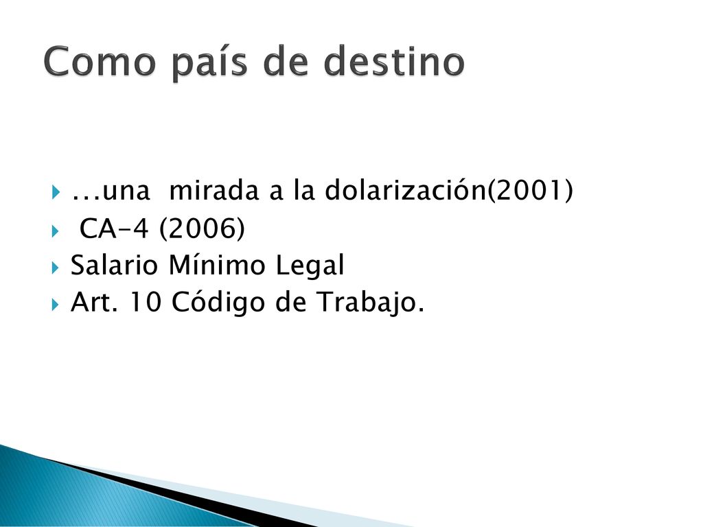 Como país de destino …una mirada a la dolarización(2001) CA-4 (2006)
