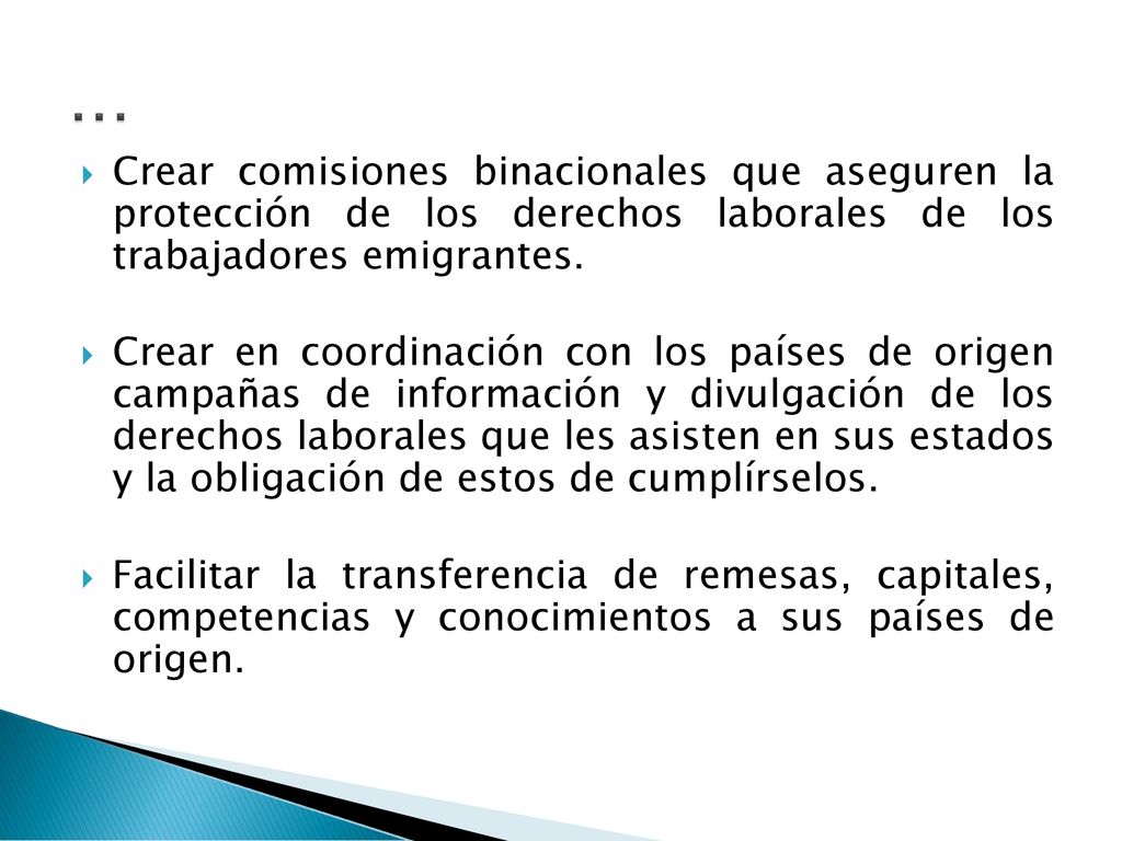 … Crear comisiones binacionales que aseguren la protección de los derechos laborales de los trabajadores emigrantes.
