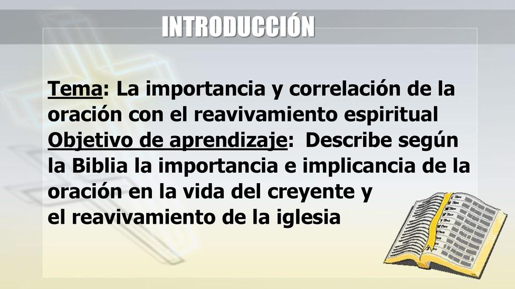 INTRODUCCIÓN Tema: La importancia y correlación de la oración con el reavivamiento espiritual.