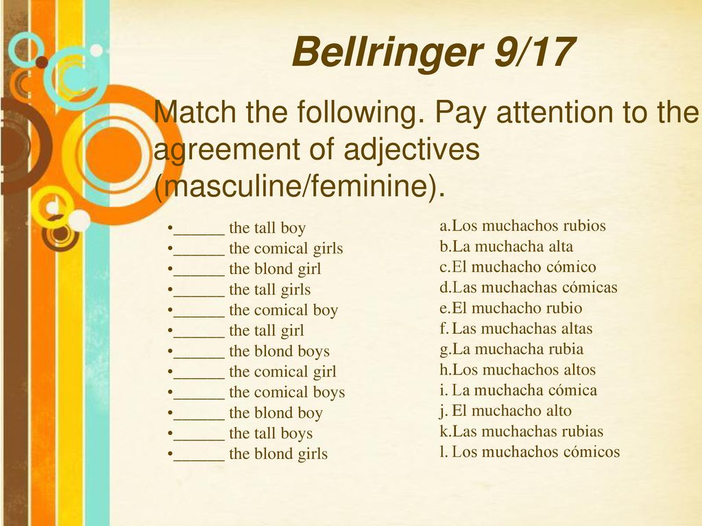 Bellringer 9/17 Match the following. Pay attention to the agreement of adjectives (masculine/feminine).