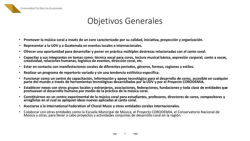 Objetivos Generales Promover la música coral a través de un coro caracterizado por su calidad, iniciativa, proyección y organización.
