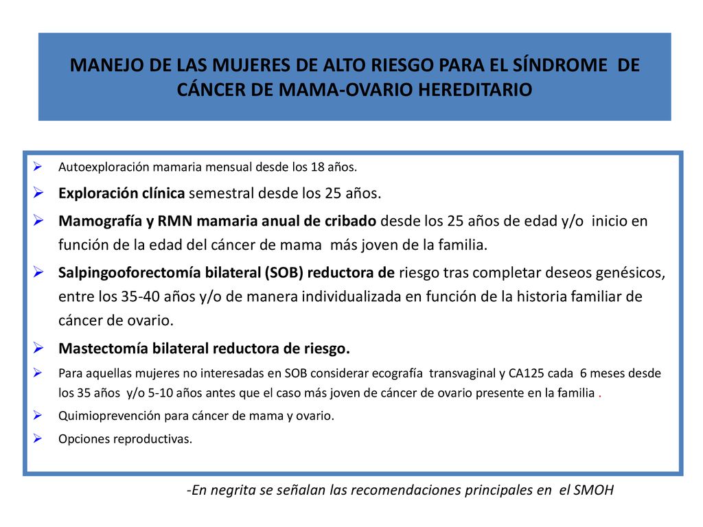 Manejo de las mujeres DE ALTO riesgo PARA EL SÍNDROME DE CÁNCER DE MAMA-OVARIO HEREDITARIO