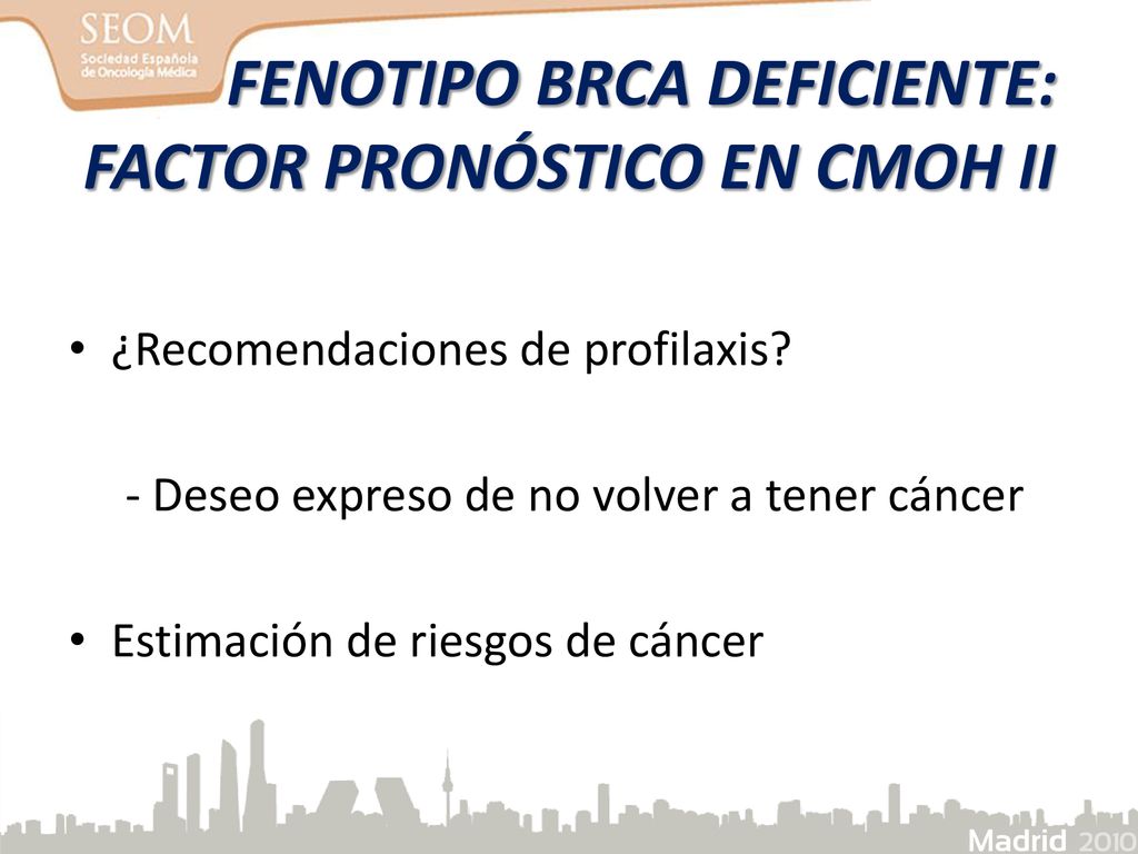 FENOTIPO BRCA DEFICIENTE: FACTOR PRONÓSTICO EN CMOH II