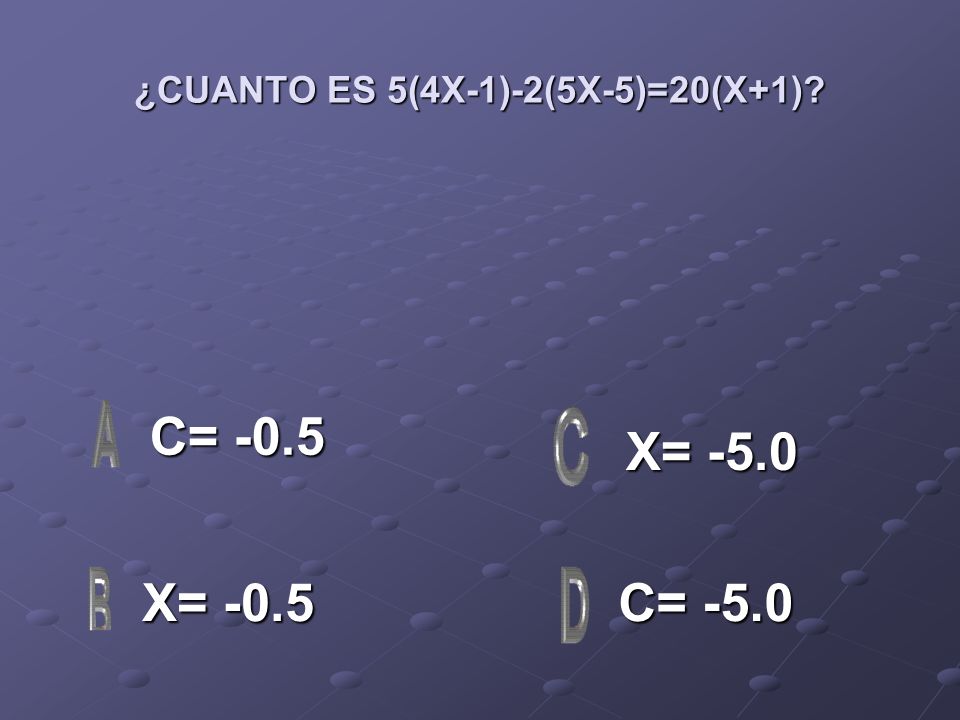 ¿CUANTO ES 5(4X-1)-2(5X-5)=20(X+1)
