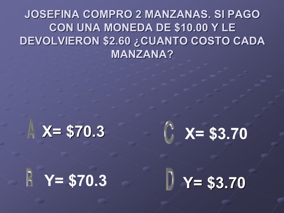 JOSEFINA COMPRO 2 MANZANAS. SI PAGO CON UNA MONEDA DE $10