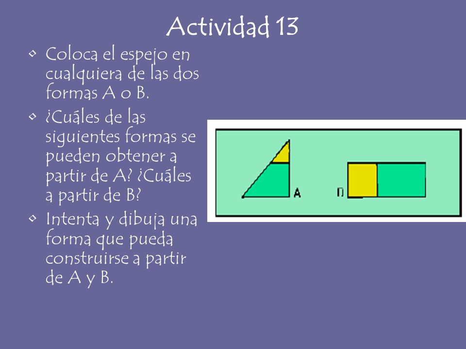 Actividad 13 Coloca el espejo en cualquiera de las dos formas A o B.