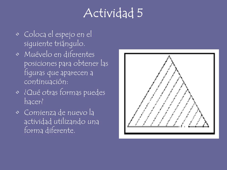 Actividad 5 Coloca el espejo en el siguiente triángulo.