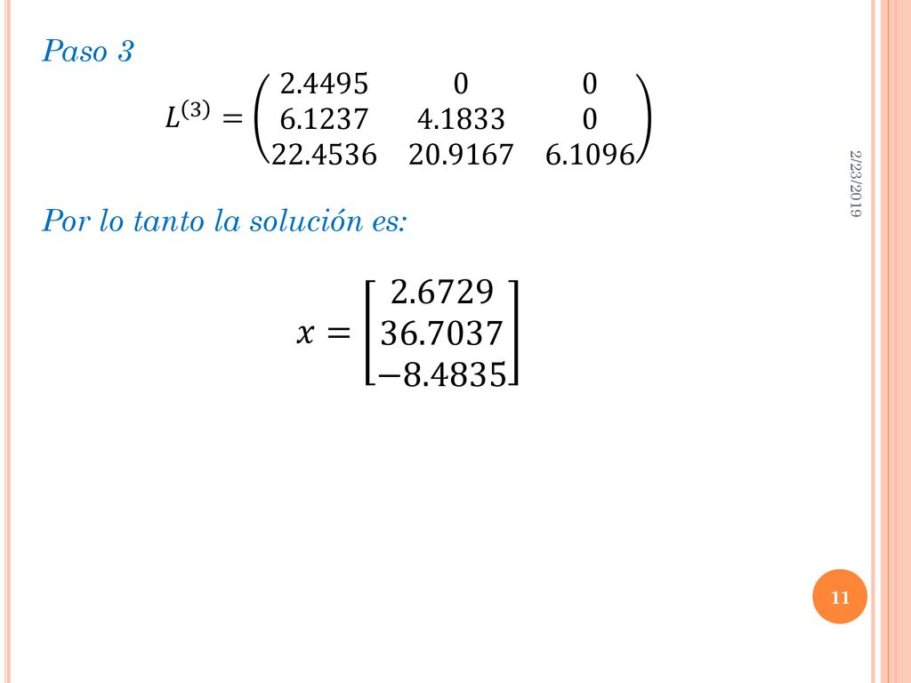 Paso 3 𝐿 3 = Por lo tanto la solución es: 𝑥= −