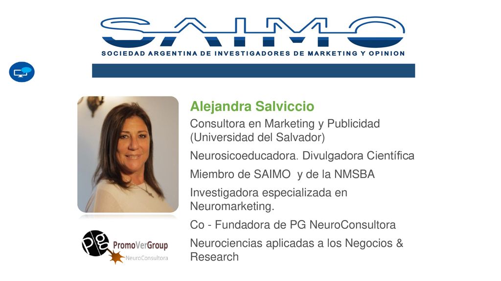 Alejandra Salviccio Consultora en Marketing y Publicidad (Universidad del Salvador) Neurosicoeducadora. Divulgadora Científica.