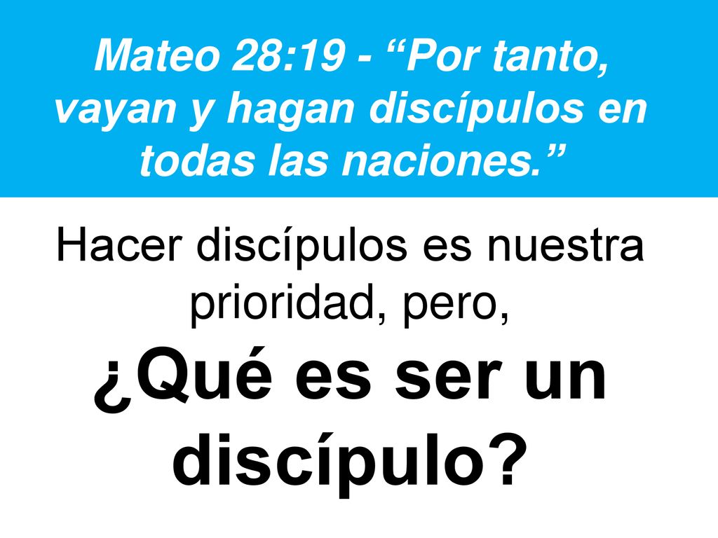Hacer discípulos es nuestra prioridad, pero, ¿Qué es ser un discípulo