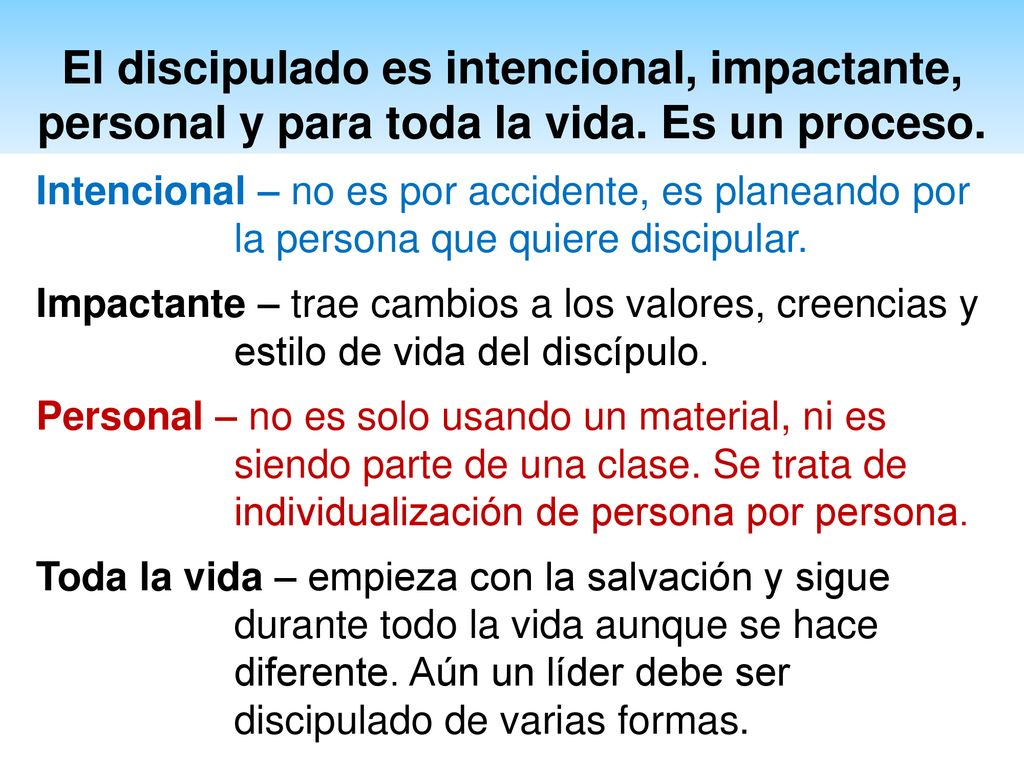 El discipulado es intencional, impactante, personal y para toda la vida. Es un proceso.