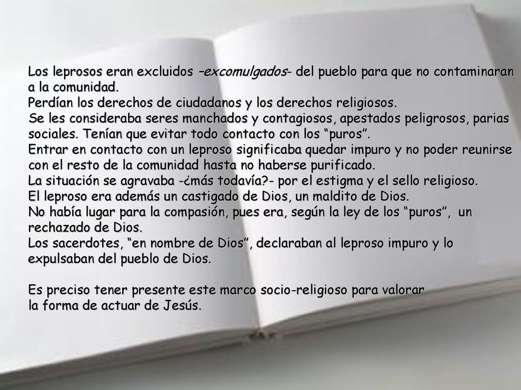 Los leprosos eran excluidos –excomulgados- del pueblo para que no contaminaran a la comunidad.