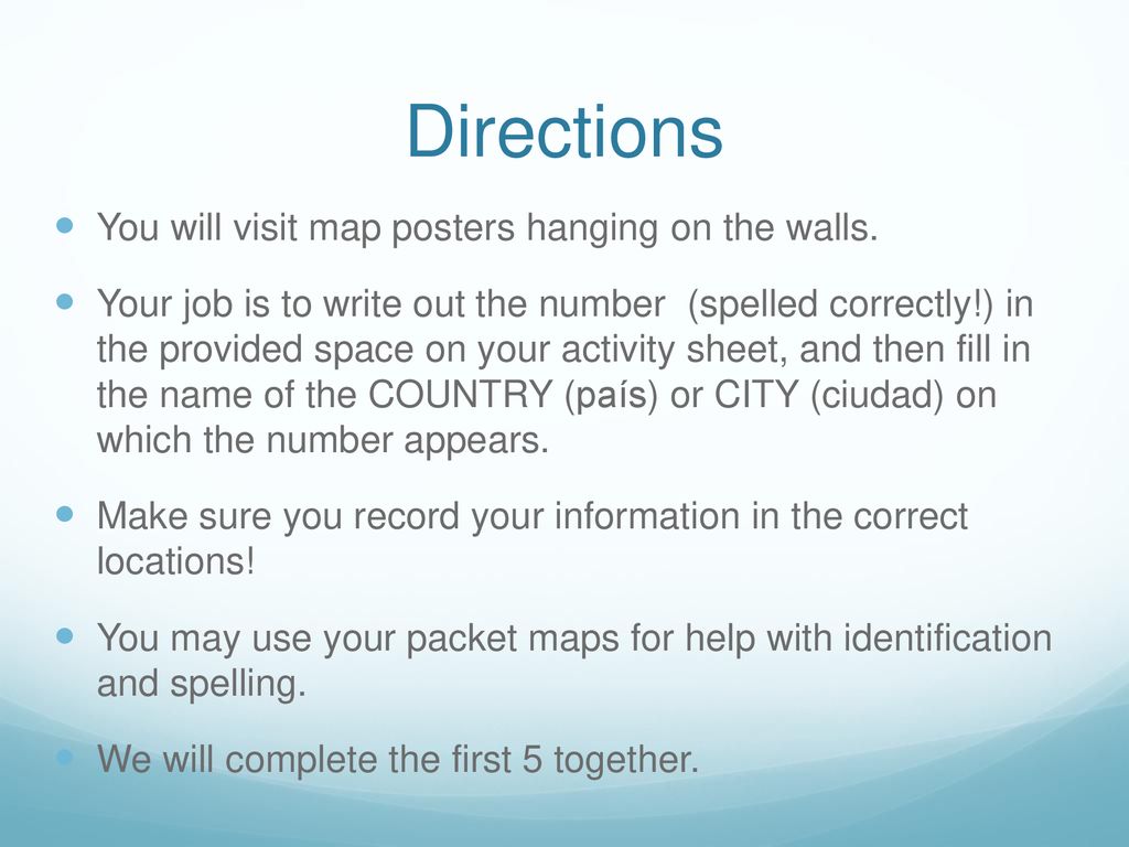 Directions You will visit map posters hanging on the walls.
