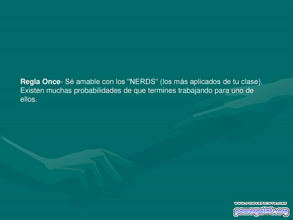 Regla Once- Sé amable con los NERDS (los más aplicados de tu clase)