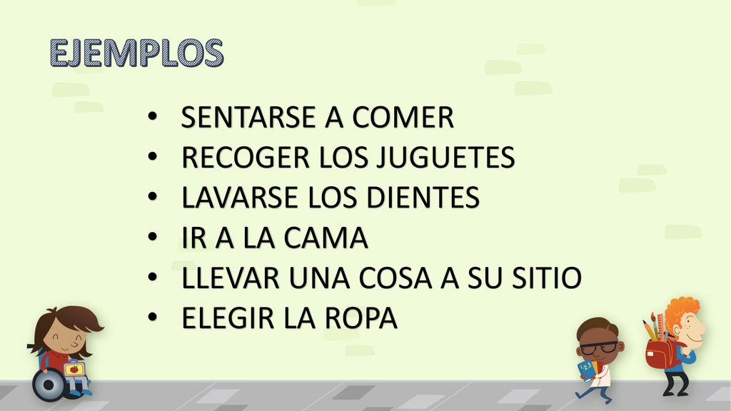 EJEMPLOS SENTARSE A COMER RECOGER LOS JUGUETES LAVARSE LOS DIENTES