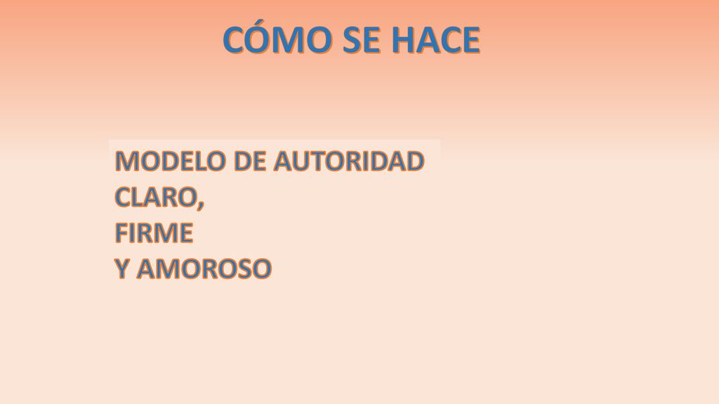 CÓMO SE HACE MODELO DE AUTORIDAD CLARO, FIRME Y AMOROSO
