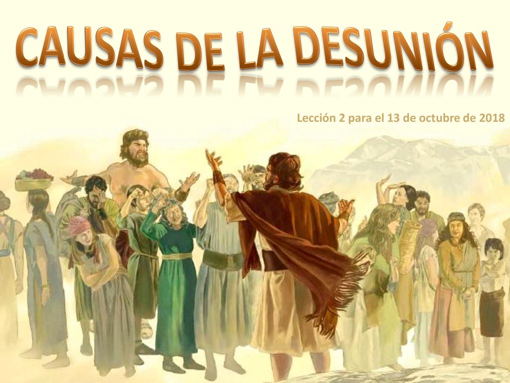 CAUSAS DE LA DESUNIÓN Lección 2 para el 13 de octubre de 2018