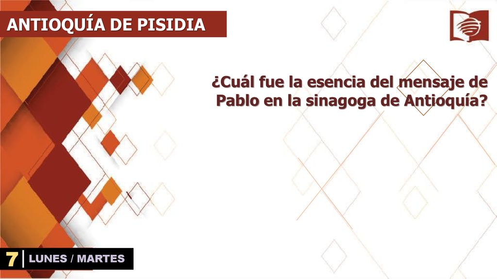 ANTIOQUÍA DE PISIDIA ¿Cuál fue la esencia del mensaje de Pablo en la sinagoga de Antioquía.