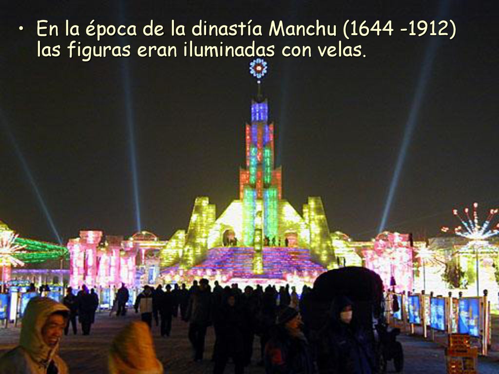 En la época de la dinastía Manchu ( ) las figuras eran iluminadas con velas.