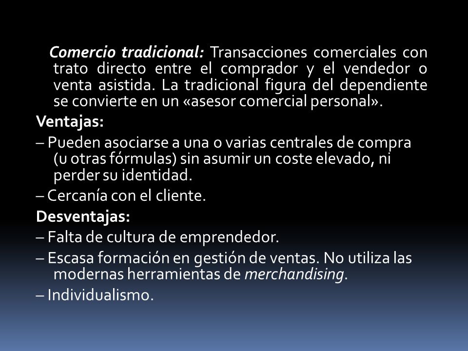 Comercio tradicional: Transacciones comerciales con trato directo entre el comprador y el vendedor o venta asistida.