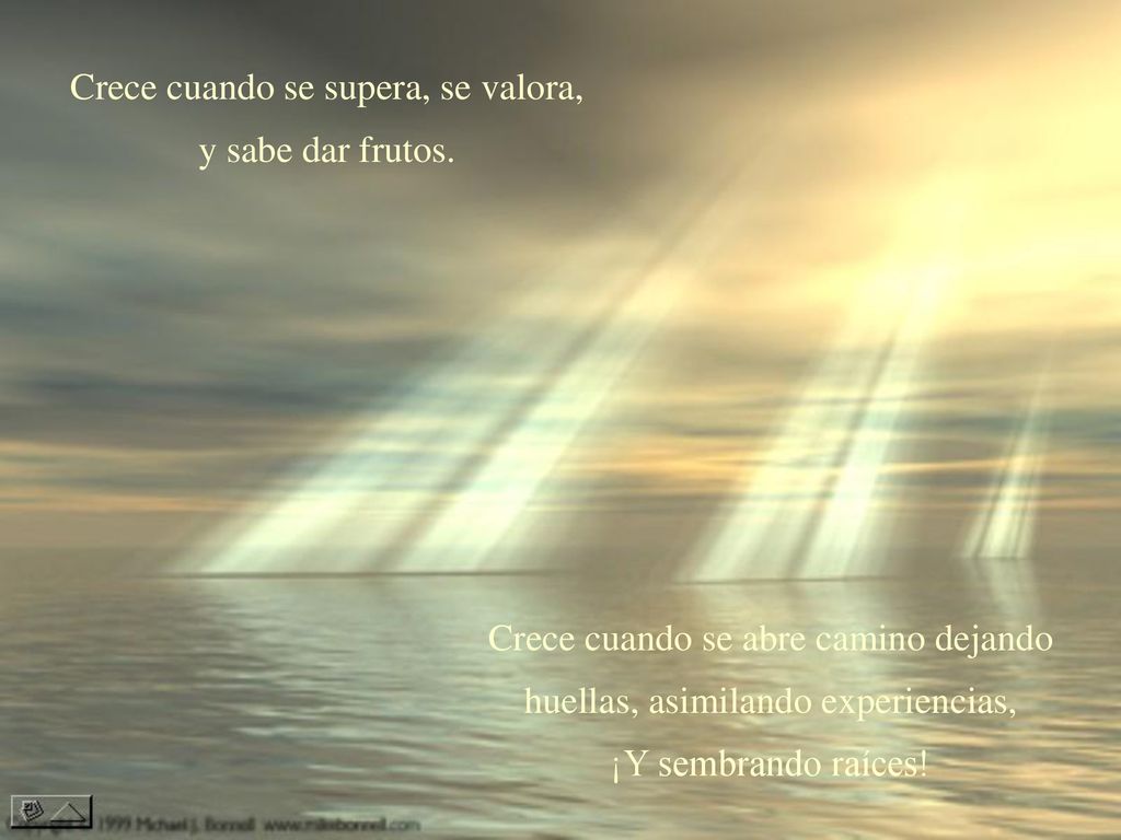 Crece cuando se supera, se valora, y sabe dar frutos.