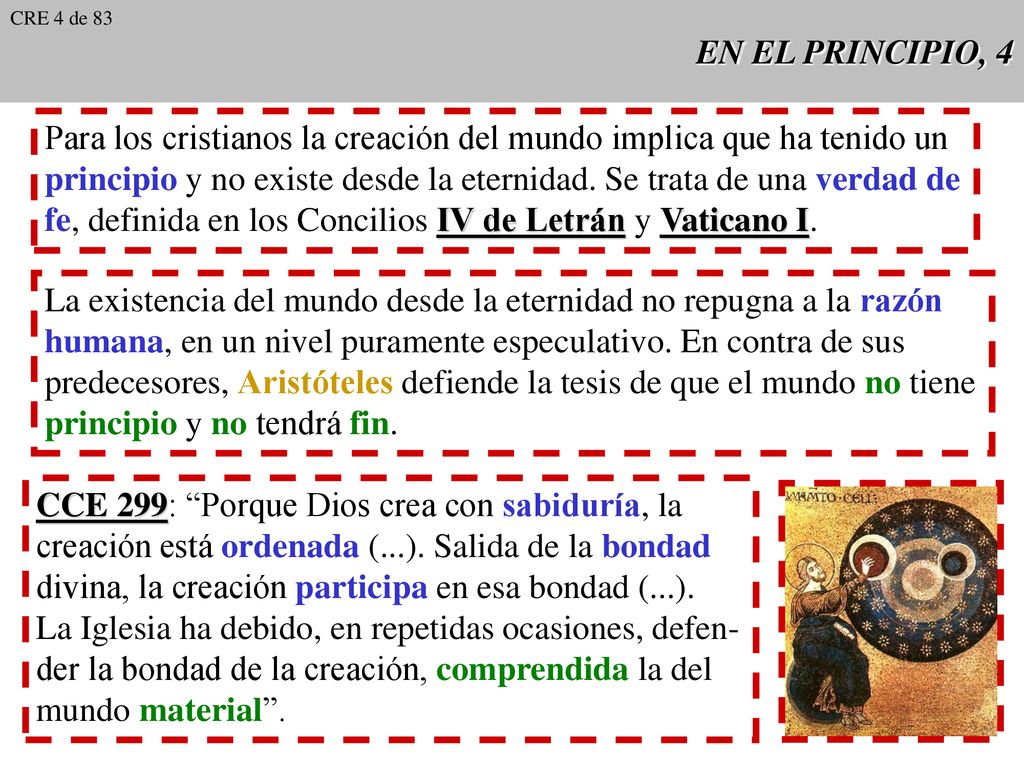 Para los cristianos la creación del mundo implica que ha tenido un