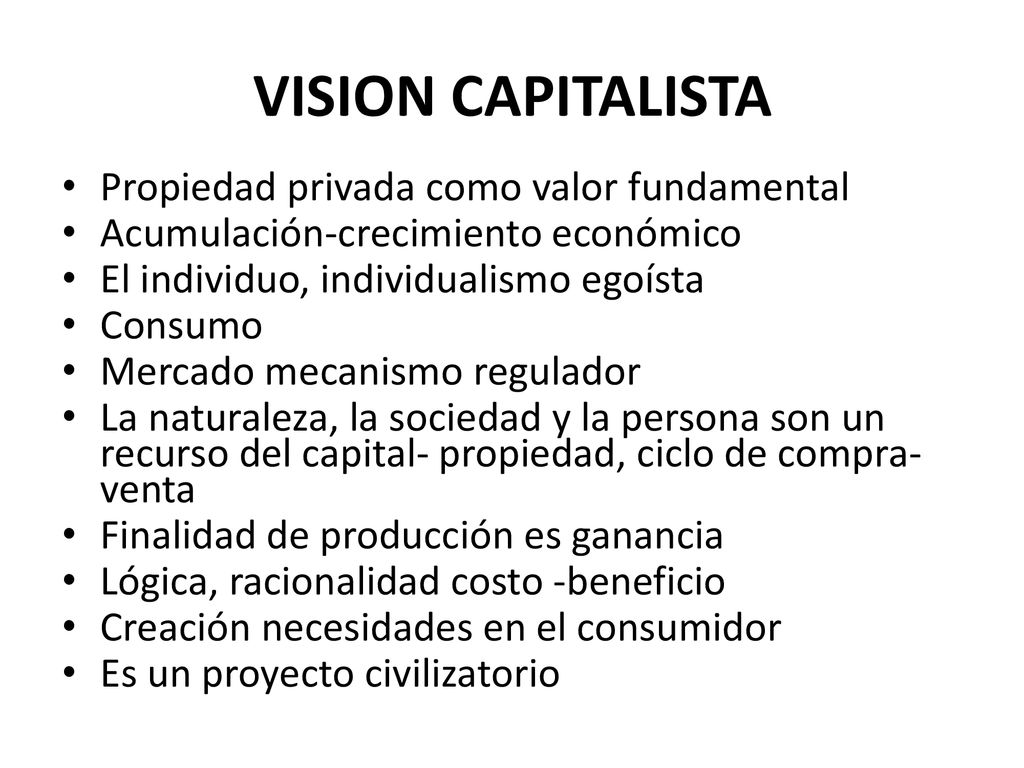 VISION CAPITALISTA Propiedad privada como valor fundamental