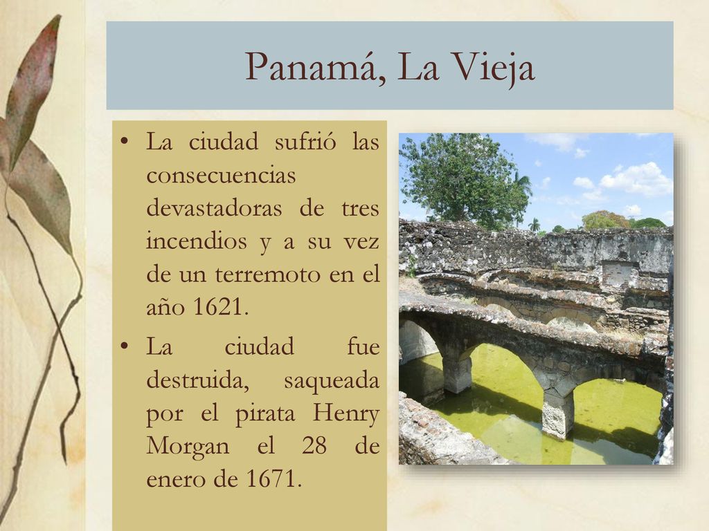 Panamá, La Vieja La ciudad sufrió las consecuencias devastadoras de tres incendios y a su vez de un terremoto en el año