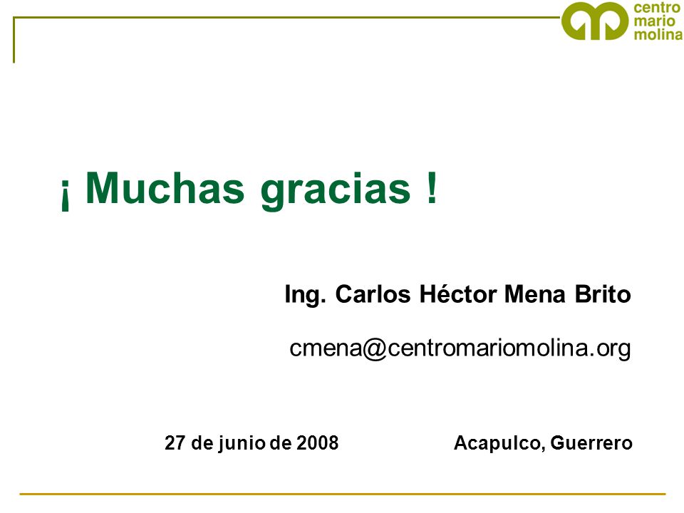¡ Muchas gracias ! Ing. Carlos Héctor Mena Brito