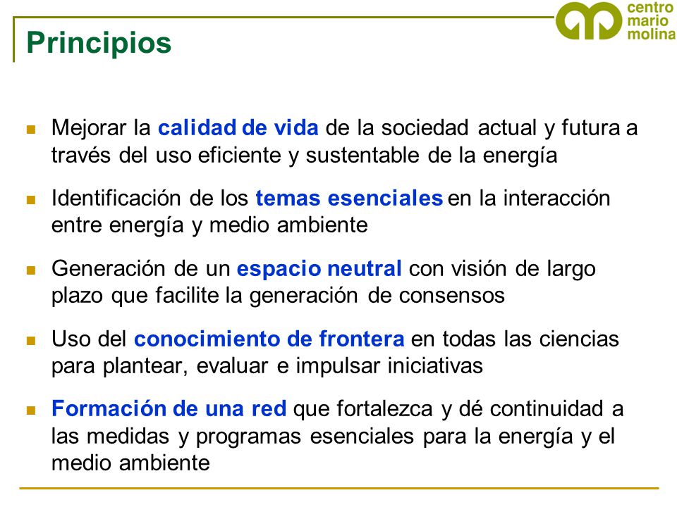 Principios Mejorar la calidad de vida de la sociedad actual y futura a través del uso eficiente y sustentable de la energía.