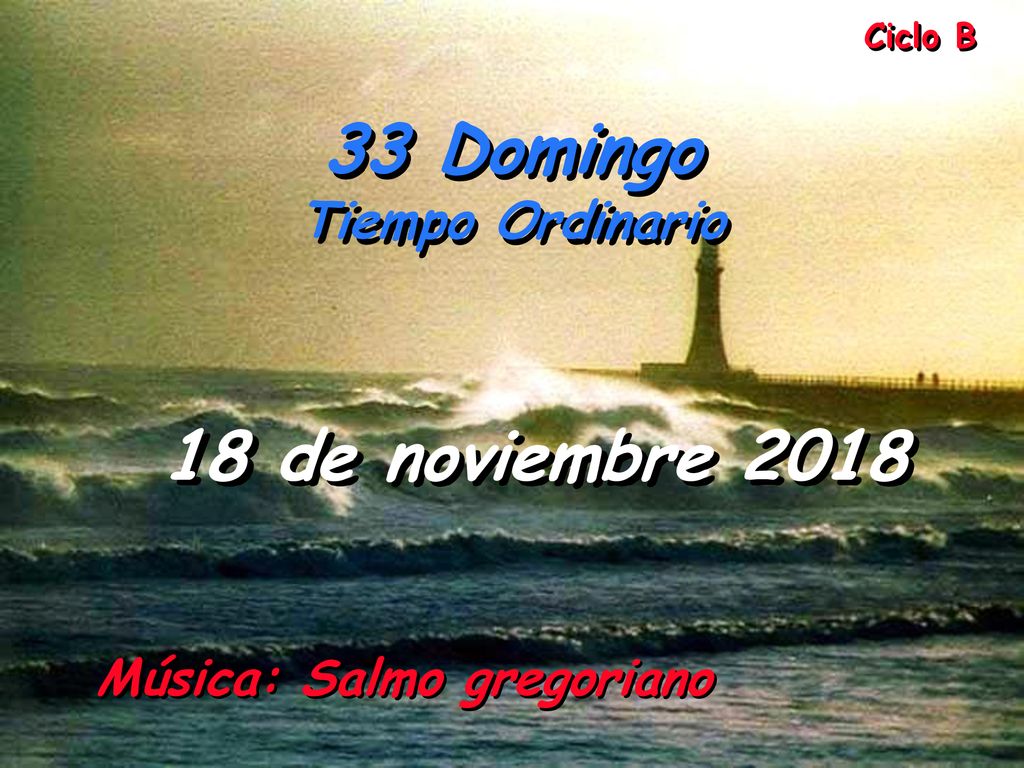 33 Domingo 18 de noviembre 2018 Tiempo Ordinario Ciclo B