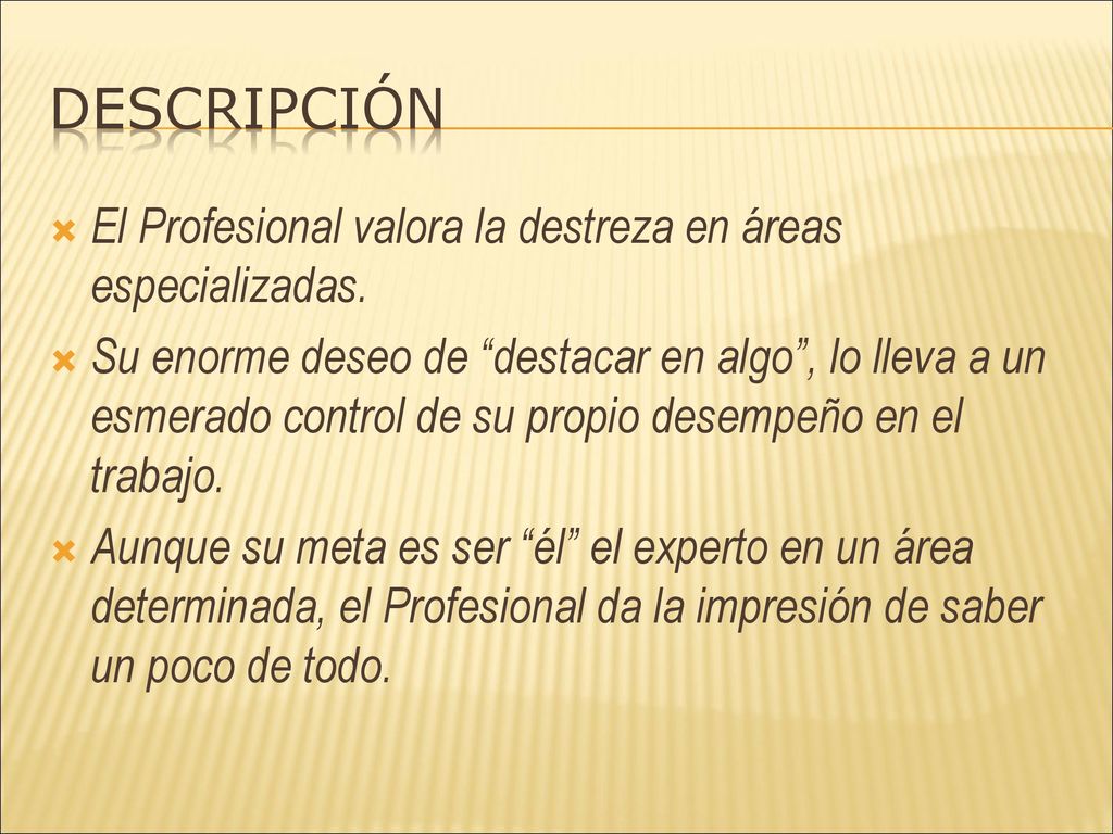 DESCRIPCIÓN El Profesional valora la destreza en áreas especializadas.