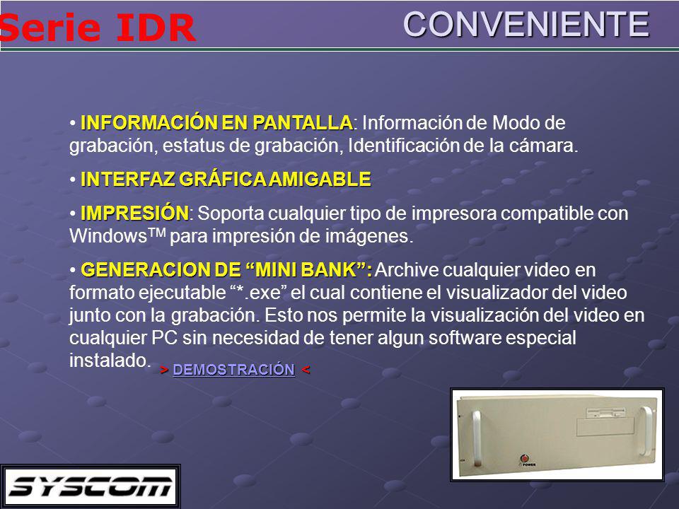 CONVENIENTE INFORMACIÓN EN PANTALLA: Información de Modo de grabación, estatus de grabación, Identificación de la cámara.
