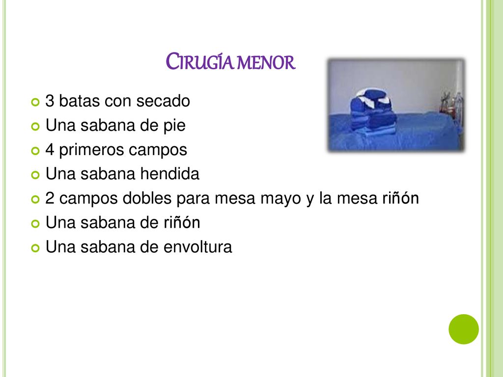 CIRUGÍA MENOR 3 batas con secado Una sabana de pie 4 primeros campos