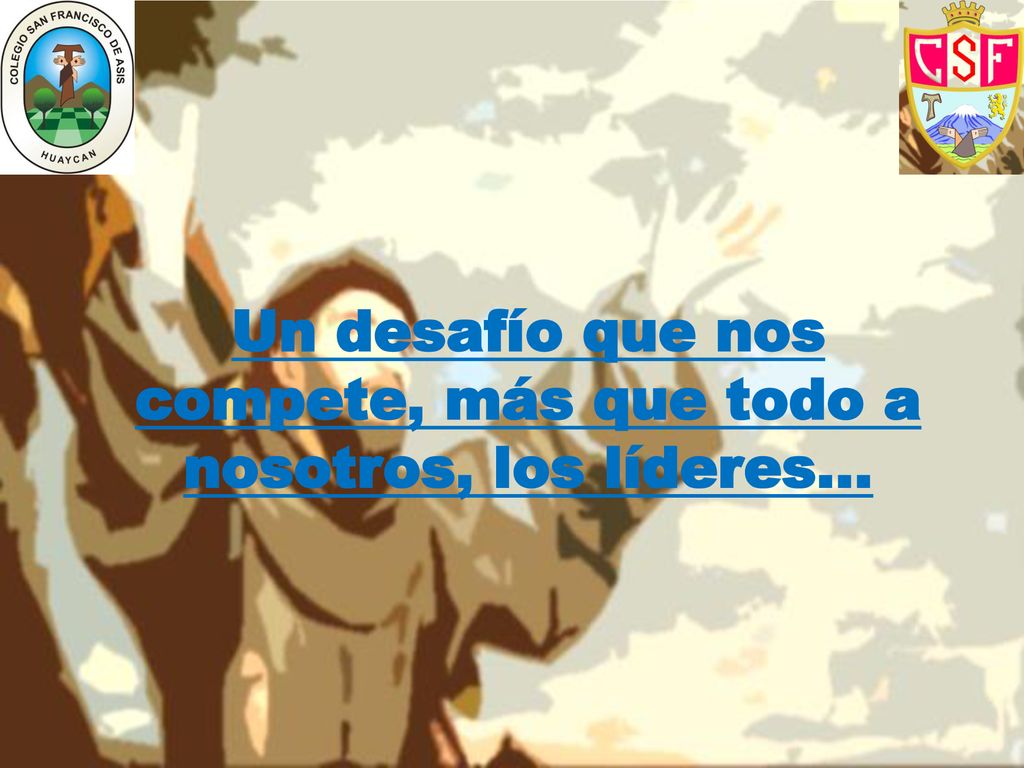 Un desafío que nos compete, más que todo a nosotros, los líderes…